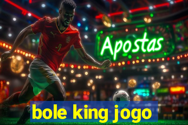 bole king jogo